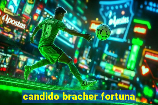 candido bracher fortuna